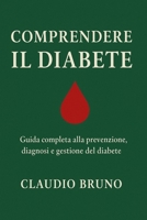 COMPRENDERE IL DIABETE: Guida completa alla prevenzione, diagnosi e gestione del diabete (Italian Edition) B0FJFX3V6L Book Cover