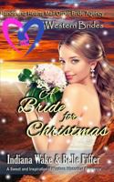 Western Brides: A Bride for Christmas: A Sweet and Inspirational Western Historical Romance 1730968228 Book Cover