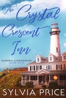 The Crystal Crescent Inn Book 5 (Sambro Lighthouse Book 5) B096TJQN1D Book Cover