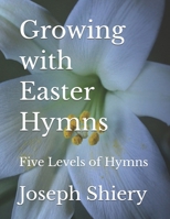 Growing with Easter Hymns: Five Levels of Hymns B0GV7BTK2R Book Cover