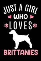 Just A Girl Who Loves Brittanies: Brittany Dog Owner Lover Gift Diary Blank Date & Blank Lined Notebook Journal 6x9 Inch 120 Pages White Paper 1673504310 Book Cover