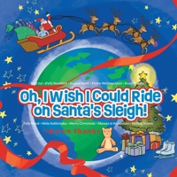 Oh, I Wish I Could Ride on Santa's Sleigh! 1778837506 Book Cover