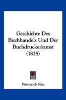 Geschichte Des Buchhandels Und Der Buchdruckerkunst (1835) 1168476860 Book Cover