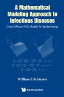 A Mathematical Modeling Approach to Infectious Diseases : Cross Diffusion Pde Models for Epidemiology 981323878X Book Cover