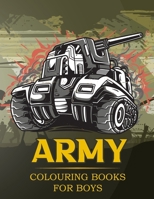Army Colouring Books For Boys: Tanks And Armored Fighting Vehicles Heavy Battle Colouring Book for Kids B08PJPWPRX Book Cover