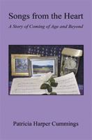 Songs from the Heart - A Story of Coming of Age and Beyond 1608623858 Book Cover