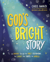 God's Bright Story: A Journey Through the Bible Celebrating the Light that Saves the World 0736994017 Book Cover