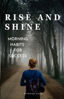 Rise and Shine - Morning Habits for Success B0F9JTCP4M Book Cover