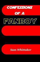 Confessions of a Fanboy 1481128698 Book Cover