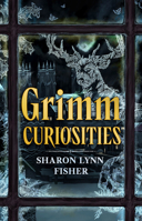 Grimm Curiosities 1662515715 Book Cover