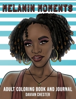 Melanin Moments: Adult Coloring Book and Journal B0CPBN6Z2J Book Cover