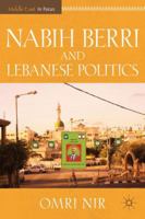 Nabih Berri and Lebanese Politics 0230105351 Book Cover