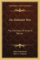 An Alabaster Box: The Life Story Of Grace E. Barnes 1025383958 Book Cover