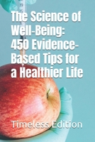 The Science of Well-Being: 450 Evidence-Based Tips for a Healthier Life B0DVQ13RXV Book Cover