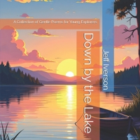 Down by the Lake: A Collection of Gentle Poems for Young Explorers B0GDTN77K8 Book Cover