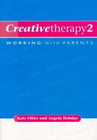 Creative Therapy 2: Working with Parents (The Practical Therapist Series) 1886230420 Book Cover