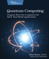 Quantum Computing : Program Next-Gen Computers for Hard, Real-World Applications 1680507206 Book Cover