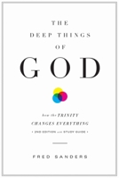 The Deep Things of God: How the Trinity Changes Everything 1433556375 Book Cover