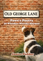 Old George Lane: Paws & Poetry 20 Whisker-Worthy Rhymes 1918770018 Book Cover