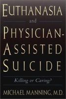 Euthanasia and Physician-Assisted Suicide: Killing or Caring? 0809138042 Book Cover