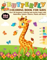 Butterfly Coloring Book for Kids: Over 50 Gorgeous Coloring and Activity Pages with Butterflies, Nature, Flowers, Plants and More! for Kids, Toddlers and Preschoolers B08WZCV7GH Book Cover