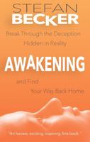 Awakening: Break Through the Deception Hidden in Reality and Find Your Way Back Home 1735979295 Book Cover