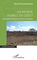 Un monde vivable en 2050 ?: Démographie, Ressources, Pollution, Perspectives (Questions Contemporaines) (French Edition) 2343241260 Book Cover