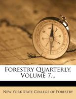 Forestry Quarterly, Volume 7 1178936422 Book Cover