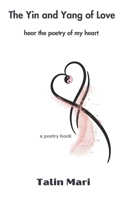 The Yin and Yang of Love: hear the poetry of my heart B0DQDKZFZV Book Cover
