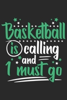 Basketball Is Calling And I Must Go: Funny Cool Basketball Journal | Notebook | Workbook  Diary | Planner - 6x9 - 120 Quad Paper Pages  Cute Gift For All Basketball Players,Teams, Fans,Champion 1699390029 Book Cover