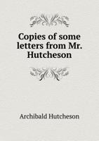Copies of Some Letters from Mr. Hutcheson 137925163X Book Cover