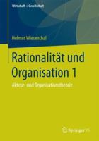 Rationalit�t Und Organisation 1: Akteur- Und Organisationstheorie 3658199997 Book Cover