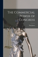 The Commercial Power Of Congress 1240077459 Book Cover