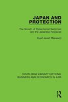 Japan and Protection: The Growth of Protectionist Sentiment and the Japanese Response 1138351164 Book Cover
