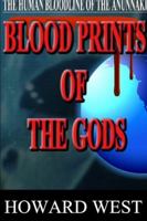 Blood Prints of the Gods: The Human Bloodline of the Anunnaki 1304463346 Book Cover