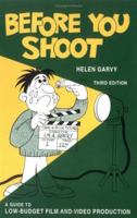 Before You Shoot : A Guide to Low Budget Film and Video Production (3rd edition) 0918828171 Book Cover