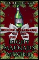 Eight Maenads Mixing (Holiday Hullabaloo) B0HHGLNQKJ Book Cover