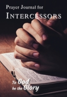 Prayer Journal for Intercessors 1792353812 Book Cover