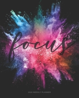 Focus 2020 Weekly Planner: Daily Agenda, Calendar Schedule, Weekly, Monthly and Yearly Organizer, Goals, To Do’s, Habit Tracking, Daily Gratitude, Bucket List, Jan to Dec 2020, 8x10 1677888717 Book Cover