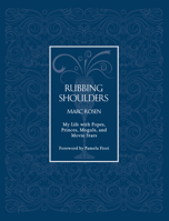 Rubbing Shoulders: My Life with Popes, Princes, Moguls, and Movie Stars 1943876010 Book Cover