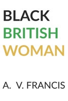 BLACK BRITISH WOMAN B0FB55HMMV Book Cover