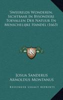 'Sweerelds Wonderen, Sichtbaar In Bysondere Toevallen Der Natuur En Menschelijke Handel (1663) 1167020731 Book Cover