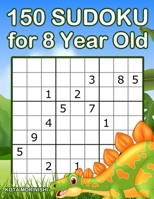 150 Sudoku for 8 Year Old: Sudoku With Dinosaur Book for Kids Ages 8 - 12 (Sudoku Puzzle Books for Kids) 1697116515 Book Cover