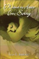 I Want to Hear I'm Sorry 1605634069 Book Cover