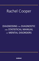 Diagnosing the Diagnostic and Statistical Manual of Mental Disorders: Fifth Edition 1855758253 Book Cover