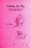 Finding My Way: A Journey Along the Rim of the Catholic Worker Movement 0944627331 Book Cover