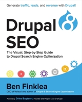 Drupal 8 SEO: The Visual, Step-By-Step Guide to Drupal Search Engine Optimization 1946017000 Book Cover