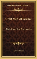 Great Men of Science;: Their Lives and Discoveries 1163188328 Book Cover