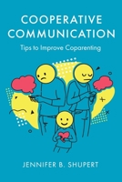 Cooperative Communication: Tips to Improve Coparenting 1646638328 Book Cover