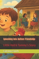 Splashing Into Autism Friendship:: Little Red & Tommy’s Story B0FHQ31PFR Book Cover